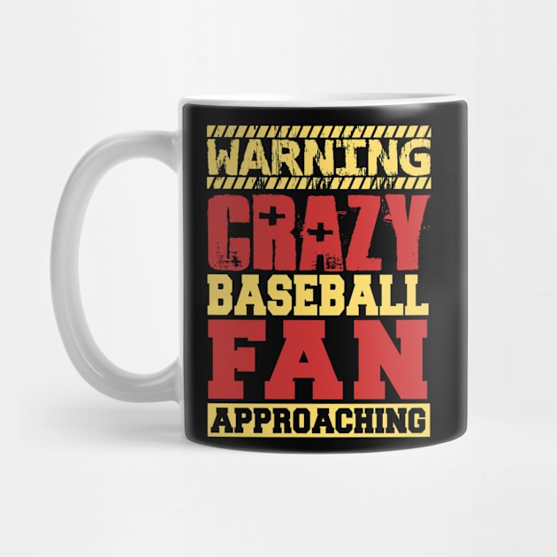 WARNING: Crazy Baseball Fan Approaching by BackintheDayShirts